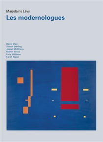 Les modernologues - David Diao, Simon Starling, Josiah McElheny, Martin Boyce, Lucy Williams, Farah Atassi