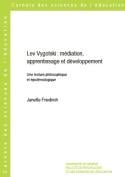 Lev Vygotski : médiation, apprentissage et développement : Une lecture philosophique et épistémologique