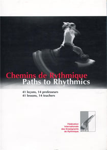 Chemins de rythmique, 41 leçons, 14 professeurs - paths to rhythmics, 41 lessons, 14 teachers