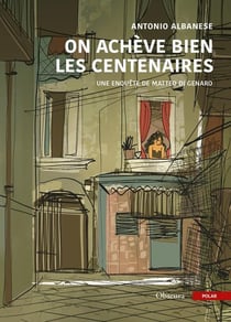 On achève bien les centenaires : Une enquête de Matteo Di Genaro