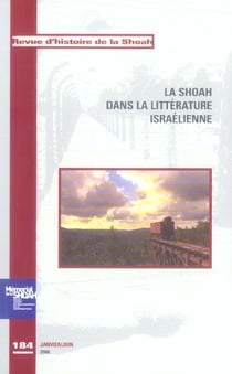 Revue histoire de la shoah t.184 - la shoah dans la litterature israelienne