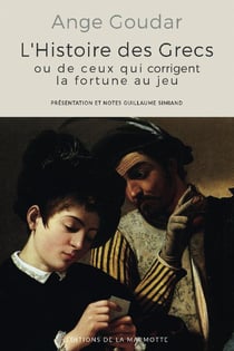 L'histoire des grecs ou de ceux qui corrigent la fortune au jeu
