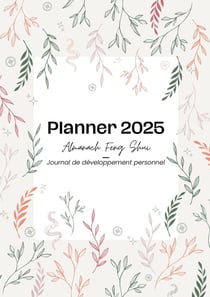 Planner 2025 des bonnes énergies : Almanach Feng Shui et journal de développement personnel