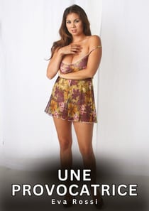 Une Provocatrice : Histoires Érotiques Interdites de Sexe Tabou pour Adultes