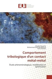 Comportement tribologique d'un contact metal-metal : Etude phenomenologique, modelisation et optimisation