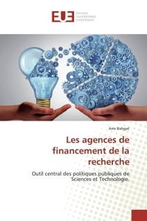 Les agences de financement de la recherche : Outil central des politiques publiques de Sciences et Technologie.