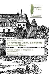 Un royaume uni ou l'éloge de l'obscurantisme - a united kingdom or the praise of obscurantism