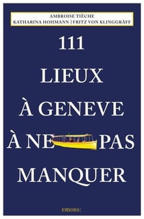 111 lieux à Genève à ne pas manquer