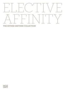 Elective affinity the esther grether collection