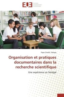 Organisation et pratiques documentaires dans la recherche scientifique - une experience au senegal