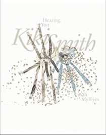 Kiki Smith hearing you with my eyes