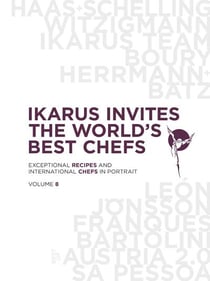 Ikarus invites the world's best chefs : exceptional recipes and international chefs in portrait