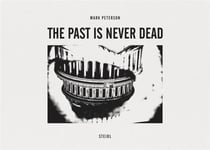 Mark Peterson : the past is never dead