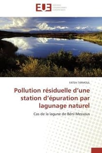 Pollution residuelle d'une station d'epuration par lagunage naturel - cas de la lagune de beni-messo