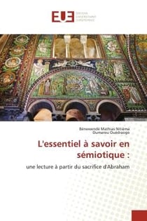L'essentiel à savoir en sémiotique : : une lecture à partir du sacrifice d'Abraham