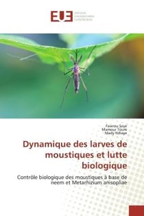 Dynamique des larves de moustiques et lutte biologique : Contrôle biologique des moustiques à base de neem et Metarhizium anisopliae