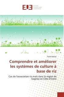 Comprendre et améliorer les systèmes de culture à base de riz : Cas de l'association riz-maïs dans la région de Gagnoa en Côte d'Ivoire