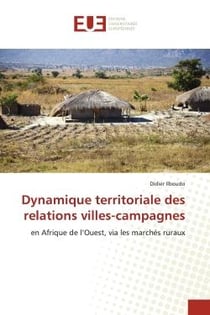 Dynamique territoriale des relations villes-campagnes : en Afrique de l'Ouest, via les marchés ruraux