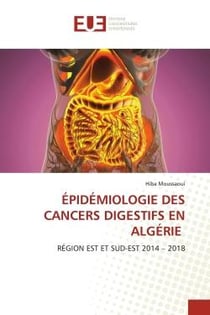 ÉPIDÉMIOLOGIE DES CANCERS DIGESTIFS EN ALGÉRIE : RÉGION EST ET SUD-EST 2014 - 2018