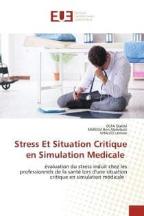 Stress Et Situation Critique en Simulation Medicale : évaluation du stress induit chez les professionnels de la santé lors d'une situation critique en sim
