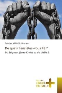 De quels liens êtes-vous lié ? : Du Seigneur Jésus-Christ ou du diable ?