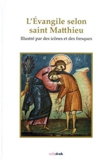 L'evangile selon saint matthieu illustre par des icones et des fresques