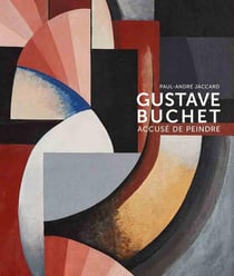 Gustave Buchet (1888-1963), acusé de peindre