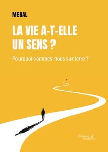 La vie a-t-elle un sens ?