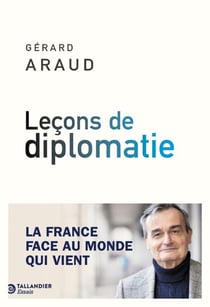 Leçons de diplomatie : La France face au monde qui vient