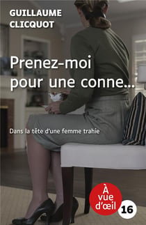 Prenez-moi pour une conne...