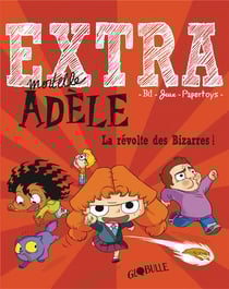 Extra mortelle adèle t.3 - la révolte des bizarres !