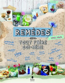 Remèdes naturels - tout faire soi-même