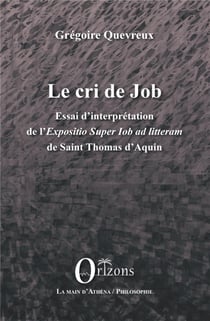 Le cri de Job - essai d'interprétation de l'Expositio Super Job ad litteram de Saint Thomas d'Aquin