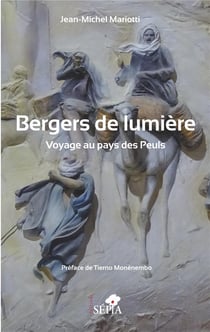 Bergers de lumière - voyages au pays des Peuls