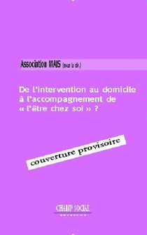 De l'intervention au domicile à l'accompagnement de « l'être chez soi »