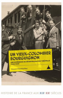 Un vieux-colombier bourguignon : une expérience de décentralisation théâtrale (1925-1929)