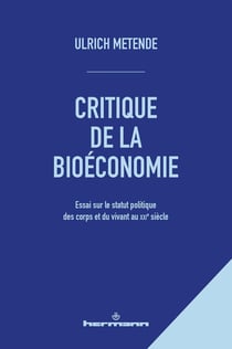 Critique de la bioéconomie : Essai sur le statut politique des corps et du vivant au XXIe siècle