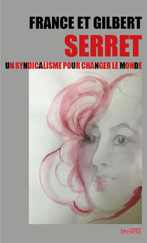 France et Gilbert Serret : Un syndicalisme pour changer le monde