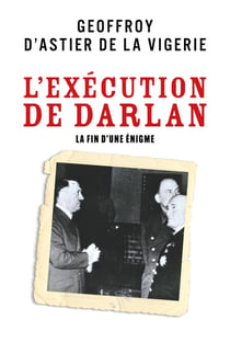 L'Exécution de Darlan : La Fin d'une énigme