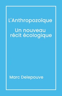 L'Anthropozoïque : Un nouveau récit écologique - L'Urgence du présent : Dépasser les obstacles