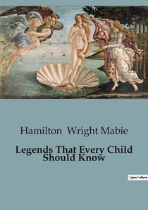 Legends That Every Child Should Know : A Collection of Timeless Legends for Young Readers