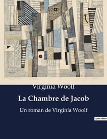 La Chambre de Jacob : Un roman de Virginia Woolf