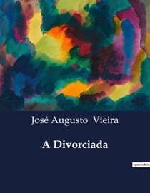 A Divorciada : Um Olhar sobre o Amor e as Convenções Sociais