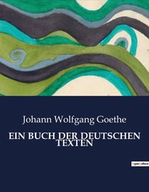 EIN BUCH DER DEUTSCHEN TEXTEN : Die Reise durch die deutsche Gedankenwelt