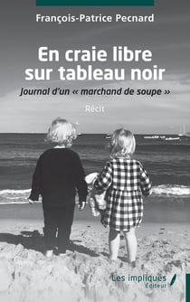 En craie libre sur tableau noir : Journal d'un « marchand de soupe »