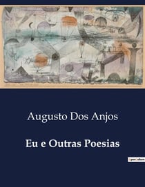 Eu e Outras Poesias : A introspecção visceral de um poeta singular