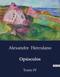 Opúsculos : Exploração Histórica e Cultural de Portugal no Século XVI