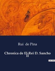 Chronica de El-Rei D. Sancho II : A Crônica do Rei Desafortunado: D. Sancho II de Portugal