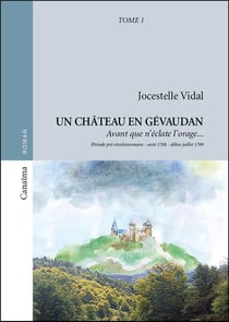 Un château en Gévaudan t.1 - avant que n'éclate l'orage - période pré-révolutionnaire - août 1788 - début juillet 1789