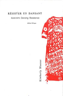 Résister en dansant - ikwe-niimi : dancing resistance